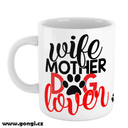 Hrnek 330 ml - Quotes - Wife mother dog lover